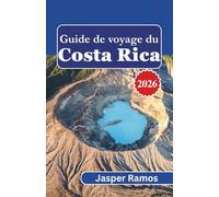 Guide de voyage du Costa Rica 2026: Découvrez des merveilles naturelles et une culture locale florissante