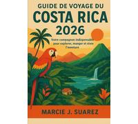 Guide de voyage du Costa Rica 2026: Votre compagnon indispensable pour explorer, manger et vivre l'aventure