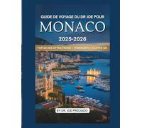 Guide De Voyage Du Dr Joe Pour Monaco 2025-2026: Top 50 Des Destinations Emblématiques Et Des Activités ÀFaire En Tant Que Touriste