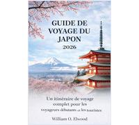 GUIDE DE VOYAGE DU JAPON 2026: Un itinéraire de voyage complet pour les voyageurs débutants et les touristes