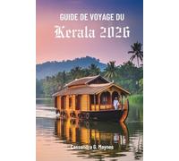 GUIDE DE VOYAGE DU Kerala 2026: Voyages à travers la nature et la culture dans l'État du sud de l'Inde