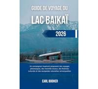 GUIDE DE VOYAGE DU LAC BAIKAÏ 2026: Un compagnon inspirant proposant des voyages pittoresques, des marchés locaux, des festivals culturels et des escapades naturelles remarquables