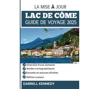 GUIDE DE VOYAGE DU LAC DE CÔME 2025 (édition en couleur): Dévoiler les secrets de la destination la plus séduisante d'Italie.