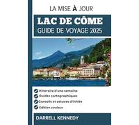 GUIDE DE VOYAGE DU LAC DE CÔME 2025 (édition en couleur): Dévoiler les secrets de la destination la plus séduisante d'Italie.