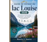 Guide de voyage du lac Louise 2026: Tout ce que vous devez savoir avant de partir : visa, transport, attractions, hébergement et conseils locaux