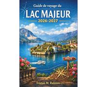Guide de voyage du lac Majeur 2026-2027: Jardins, châteaux, stations thermales et aventures transfrontalières le long du lac alpin du nord de l'Italie