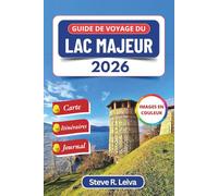 Guide de voyage du lac Majeur 2026 (En couleur): Découvrez les îles baroques, les villages de pêcheurs et les vallées alpines de l’Italie, avec des ... des itinéraires et des pages de journal