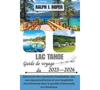 Guide de voyage du lac Tahoe 2025-2026: Découvrez des aventures inoubliables, des vues époustouflantes et une hospitalité réconfortante dans le paradis d'émeraude de l'Amérique