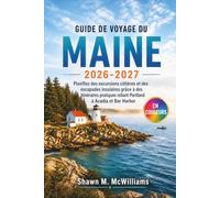 Guide de Voyage du Maine 2026-2027: Planifiez des excursions côtières et des escapades insulaires grâce à des itinéraires pratiques reliant Portland à Acadia et Bar Harbor