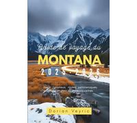 Guide de voyage du Montana 2025-2026: Parcs nationaux, routes panoramiques, aventures en plein air et trésors cachés