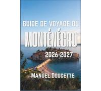 Guide de voyage du Monténégro 2026-2027: Programmes de journée, sélections de plages et notes pratiques pour Perast, Budva et le lac de Skadar