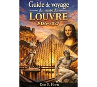 Guide de voyage du musée du Louvre 2026-2027