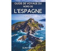 Guide de voyage du nord de l'Espagne 2026: Une aventure à travers la beauté du littoral, des montagnes majestueuses, des villes historiques et des saveurs locales