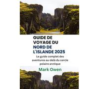 Guide de voyage du nord de l'Islande 2025: Le guide complet des aventures au-delà du cercle polaire arctique