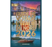 Guide de voyage du nord de l'Italie 2026: Guide local de Milan, du lac de Côme et des Dolomites pour les Jeux olympiques d'hiver
