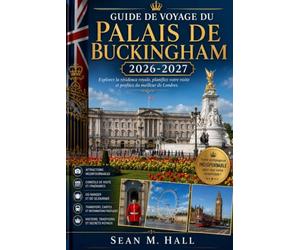 Guide de voyage du palais de Buckingham 2026-2027: Explorez la résidence royale, planifiez votre visite et profitez du meilleur de Londres