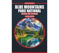 Guide de voyage du parc national des Blue Mountains 20252026: Découvrez des sentiers pittoresques, des aventures dans la faune, la culture locale, des ... la nature sauvage emblématique de l'Austral