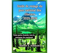 Guide de voyage du parc national des Glaciers 2025-2026: Votre porte d'entrée vers la couronne du continent