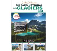 Guide De Voyage DU PARC NATIONAL Des GLACIERS 2026: Votre planificateur de voyage ultime en couleur pour la randonnée, le camping, la faune et les voyages en voiture.