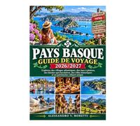 Guide de voyage du Pays basque 2026/2027: Explorez les villages atlantiques, les bars à pintxos, les falaises escarpées, les villes historiques et le patrimoine culturel unique du nord de l'Espagne.