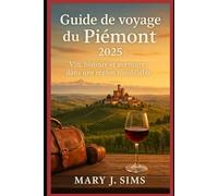 Guide de voyage du Piémont 2025: Vin, histoire et aventure dans une région inoubliable