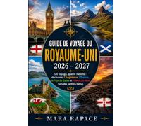Guide de voyage du Royaume-Uni 2026 - 2027: Un voyage, quatre nations : découvrez l'Angleterre, l'Écosse, le Pays de Galles et l'Irlande du Nord hors des sentiers battus