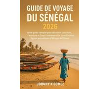 Guide de voyage du Sénégal 2026: Votre guide complet pour découvrir la culture, l'aventure et l'esprit intemporel de la destination la plus accueillante d'Afrique de l'Ouest.