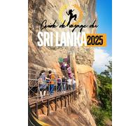Guide de voyage du Sri Lanka 2025: Votre compagnon essentiel pour découvrir les joyaux cachés, les merveilles culturelles et les aventures insulaires à couper le souffle.
