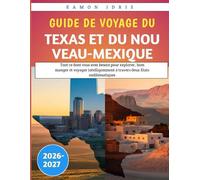 Guide De Voyage Du Texas Et Du Nouveau-Mexique 2026-2027: Tout ce dont vous avez besoin pour explorer, bien manger et voyager intelligemment à travers deux États emblématiques