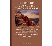 GUIDE DE VOYAGE DU TIMOR ORIENTAL: Explorez Dili, Atauro et les îles cachées du Timor-Leste ; aventure, culture et paradis côtier dévoilés.
