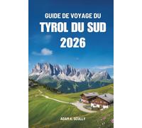 GUIDE DE VOYAGE DU TYROL DU SUD 2026: Votre guide indispensable pour découvrir la région montagneuse d'Italie