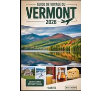 Guide de voyage du Vermont 2026: Découvrez les montagnes verdoyantes, les villes pittoresques, le pittoresque lac Champlain, le sirop d'érable, les stations de ski et les aventures en plein air