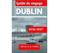 Guide de voyage DUBLIN 2026-2027: Découvrez des sites historiques, des itinéraires de voyage et des aventures en plein air. Explorez des villes comme ... Stephen's Green et bien d'autres comme un pro