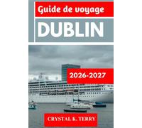 Guide de voyage DUBLIN 2026-2027: Découvrez des sites historiques, des itinéraires de voyage et des aventures en plein air. Explorez des villes comme ... Stephen's Green et bien d'autres comme un pro