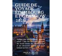 GUIDE DE VOYAGE ÉDIMBOURG ET GLASGOW 2026: Voyagez plus intelligemment,explorez mieux avec des itinéraires efficaces,des secrets locaux,des conseils budget et une découverte urbaine sans stress