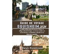 Guide de voyage Eguisheim 2026: Le guide ultime pour découvrir l'Alsace, ce village viticole féerique, ses trésors cachés, ses secrets locaux, ses domaines viticoles et ses itinéraires parfaits