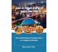 Guide de voyage Égypte et Maroc 2026-2027: Deux destinations intemporelles, Un voyage inoubliable