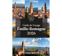 Guide de Voyage Émilie-Romagne 2026: Découvrez le cœur culinaire de l'Italie, des villes historiques et des trésors merveilleux