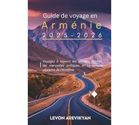 Guide de voyage en Arménie 2025-2026: Voyagez à travers les sentiers cachés, les merveilles antiques et la culture vibrante de l'Arménie