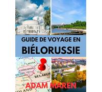 GUIDE DE VOYAGE EN BIÉLORUSSIE 2025-2026: Le meilleur moment pour visiter, les meilleurs endroits à explorer et tout ce que vous devez savoir avant de partir