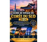 Guide de voyage en Corée du: Un voyage pratique à travers Séoul, Busan, l'île de Jeju, les sites historiques, la cuisine coréenne, les traditions ... et les expériences de voyage incontournables
