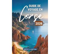 GUIDE DE VOYAGE EN CORSE 2026: Un voyage paisible à travers la beauté des îles françaises