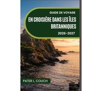 Guide de voyage en croisière dans les îles Britanniques 2026-2027: Un guide indispensable pour naviguer dans les ports et le long des côtes de Grande-Bretagne et d'Irlande