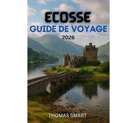 Guide de voyage en Écosse 2026: Votre guide des paysages, de l’histoire et de la culture de l’Écosse en 2026.