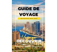 GUIDE DE VOYAGE EN EGYPTE 2025-2026: Conseils d'initiés, attractions incontournables, itinéraires étape par étape, options économiques et de luxe, conseils de sécurité