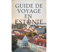 GUIDE DE VOYAGE EN ESTONIE 2026: Joyaux cachés et secrets locaux dans la beauté baltique de l'Europe du Nord