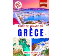 Guide de Voyage en Grèce 2025-2026: Découvrez les plages, l'histoire, la cuisine grecque et les destinations incontournables de Santorin, Mykonos, Crète, Rhodes et Athènes, avec des conseils d'experts