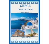 GUIDE DE VOYAGE EN GRÈCE 2025-2026: Explorez la capitale historique de la Grèce comme un local : attractions incontournables, trésors cachés, ... conseils d'initiés pour un voyage inoubliable