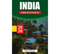 GUIDE DE VOYAGE EN INDE 2026: Des traditions intemporelles, des cultures diverses et des voyages à couper le souffle à travers le sous-continent