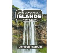 Guide de voyage en Islande 2025-2026: Découvrez des itinéraires panoramiques, des sites incontournables, des expériences locales et des aperçus culturels